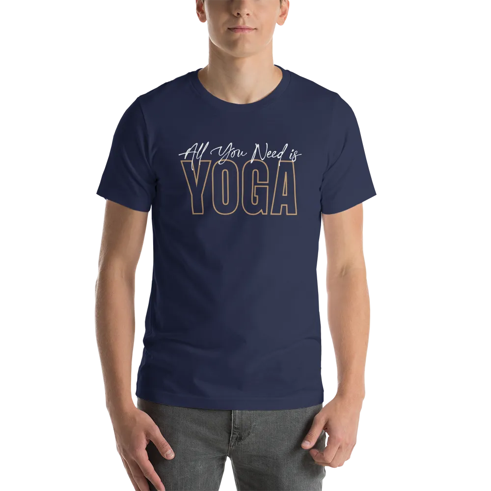 All You Need is Yoga Short-Sleeve Unisex T-Shirt