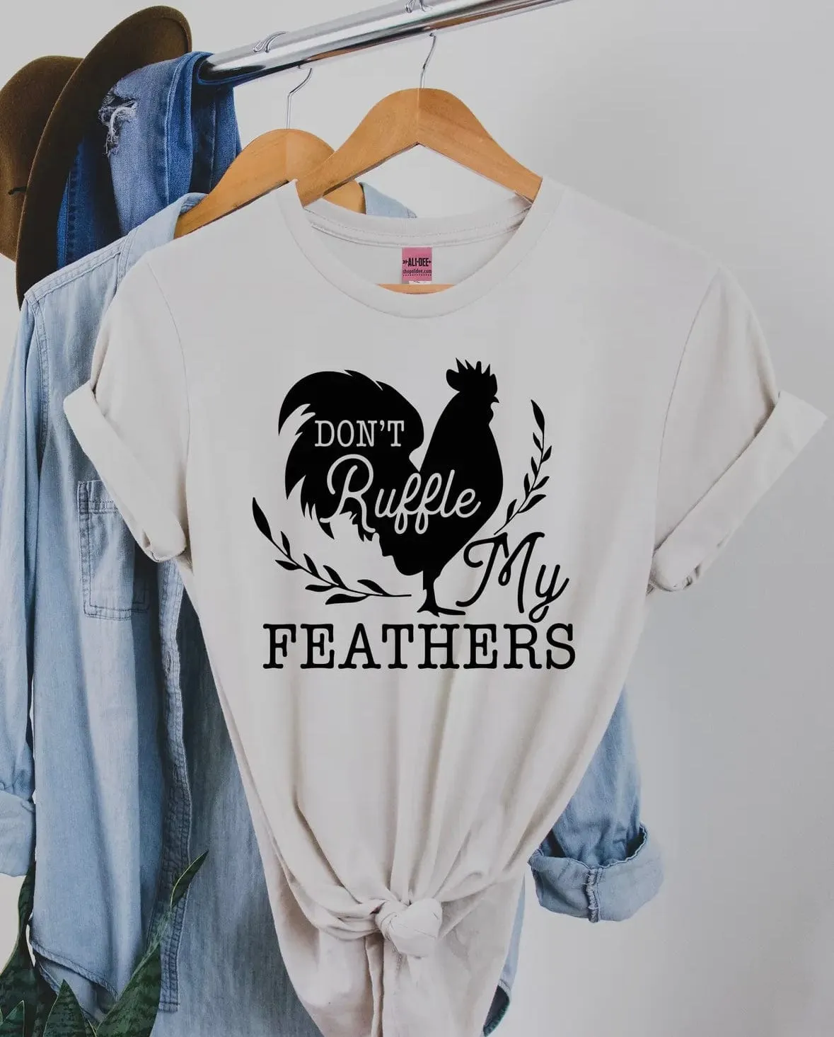 Don’t Ruffle My Feathers Tee